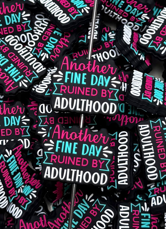 Q- Another Fine Day Ruined By Adulthood Silicone Focal Bead, Quote Focal Beads