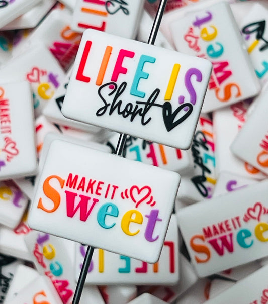 Q- Life is Short, Make it Sweet Silicone Focal Bead, Quote Focal Bead