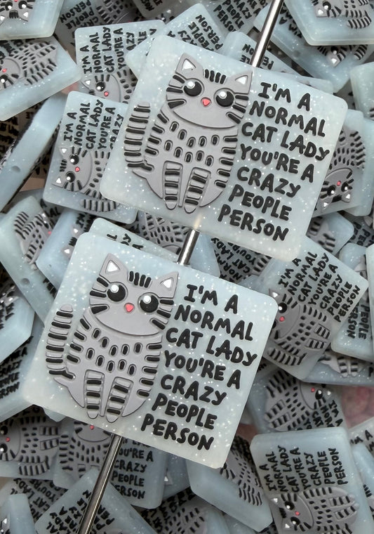 Q- I'm A Normal Cat Lady, You're A Crazy People Person Focal Bead, Quote Focal Bead