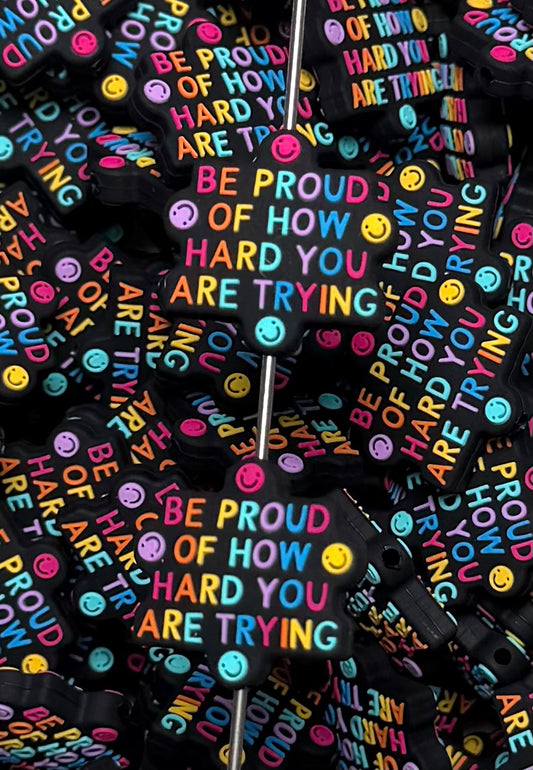Q- Be Proud Of How Hard You Are Trying Focal Bead, Quote Focal Bead