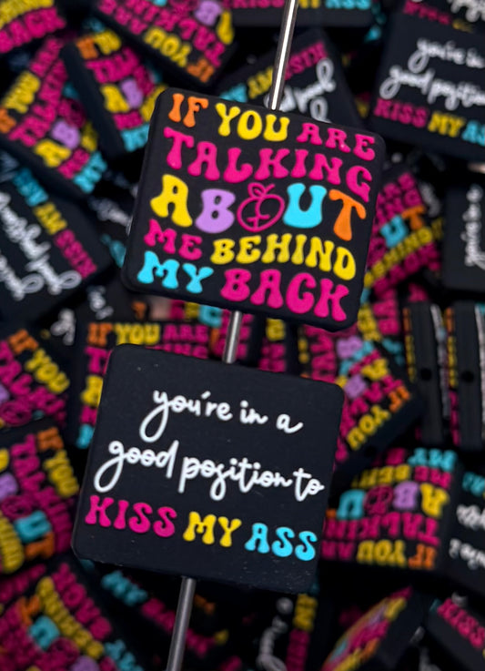Q- If You Are Talking About Me, Kiss My @$$ Focal Bead, Quote Focal Beads