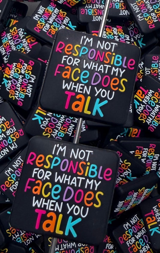 Q- I'm Not Responsible For What My Face Does When You Talk Focal Bead, Quote Focal Beads