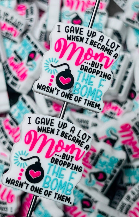 Q- I Gave Up a Lot When I Became a Mom Silicone Focal Bead, Quote Focal Bead