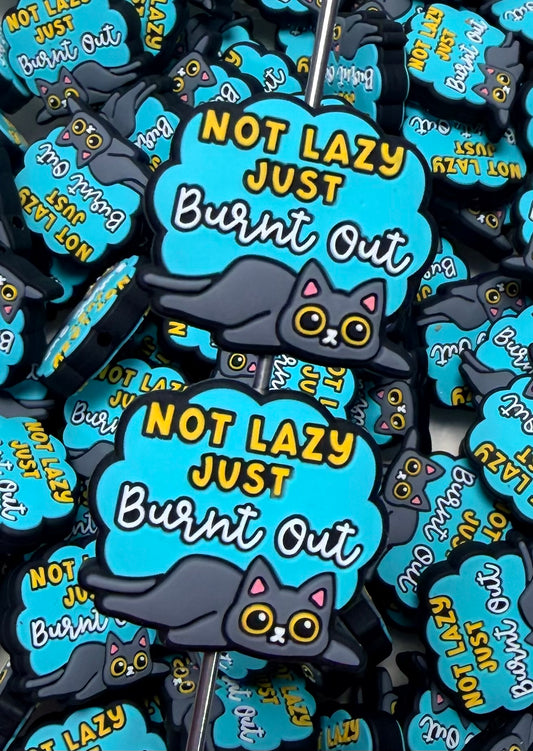 Q- Not Lazy Just Burnt Out Focal Bead, Quote Focal Beads