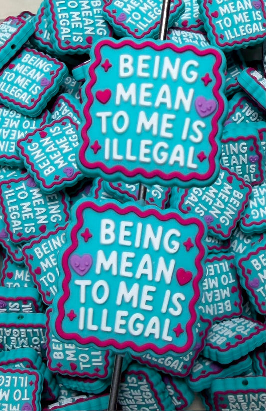 Q- Being Mean To Me Is Illegal Focal Bead, Quote Focal Beads