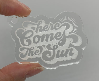 * Acrylic Pendant - Here Comes the Sun Acrylic Key Tag