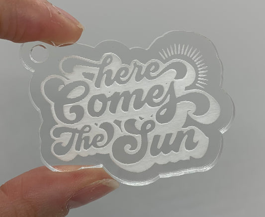 Zz- Acrylic Pendant - Here Comes the Sun Acrylic Key Tag