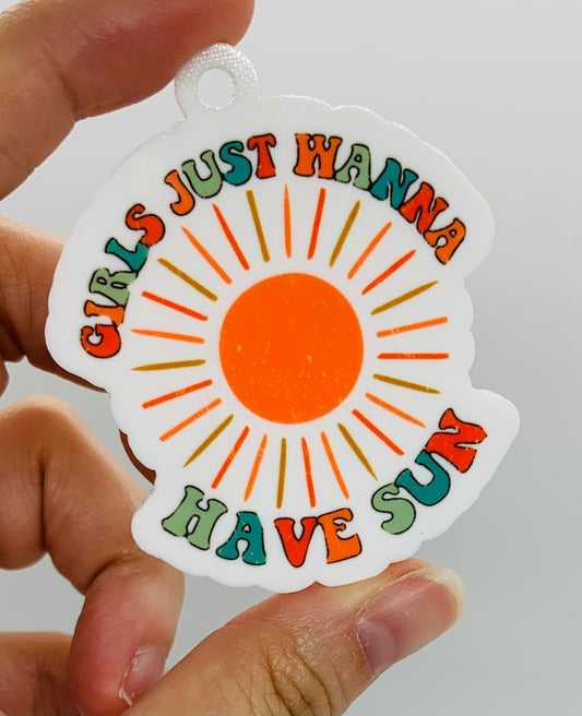 * Acrylic Pendant - Girls Just Wanna Have Sun Acrylic Key Tag